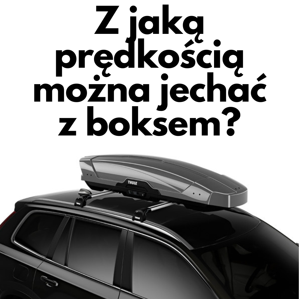 Z jaką prędkością można jechać z boskem dachowym?