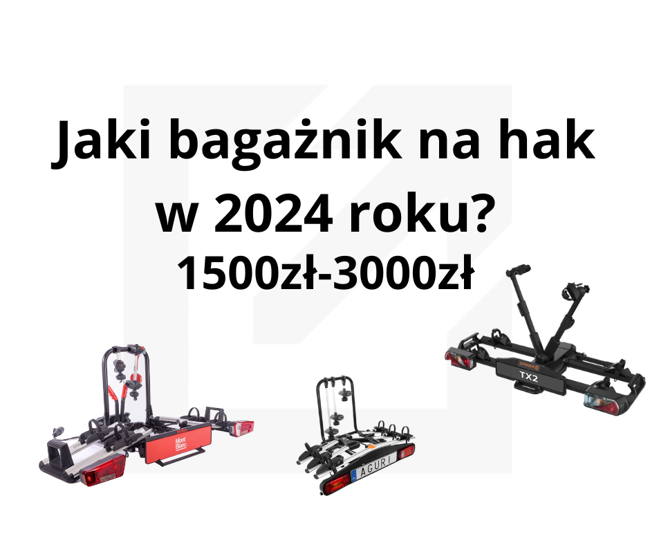 Jaki bagażnik na hak 2024?! Przedział cenowy 1500-3000zł!